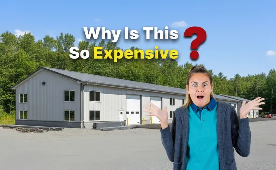 Close-up of a steel warehouse building with a confused woman in the foreground and bold text overlay saying “Why is this so expensive?”